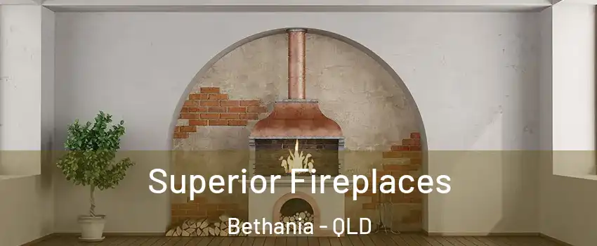 Superior Fireplaces Bethania - QLD