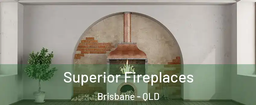 Superior Fireplaces Brisbane - QLD
