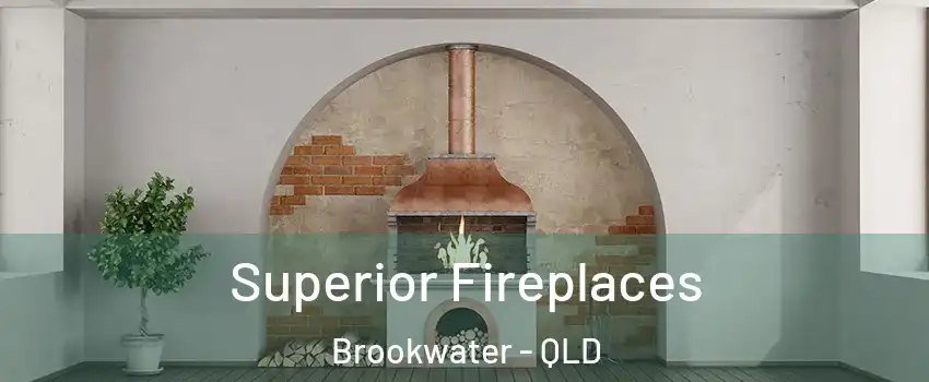 Superior Fireplaces Brookwater - QLD
