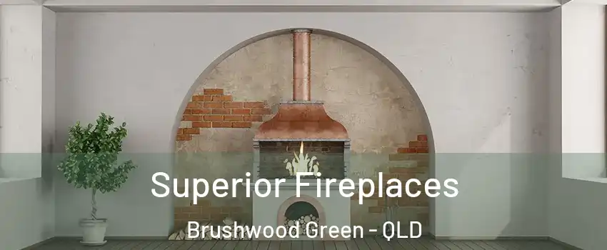 Superior Fireplaces Brushwood Green - QLD