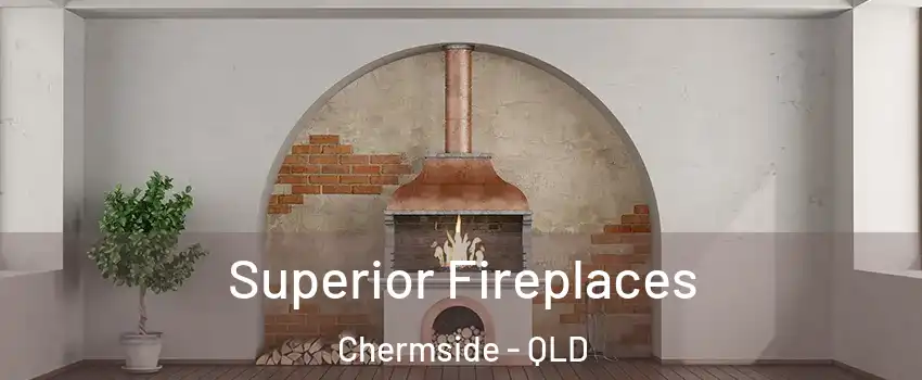 Superior Fireplaces Chermside - QLD