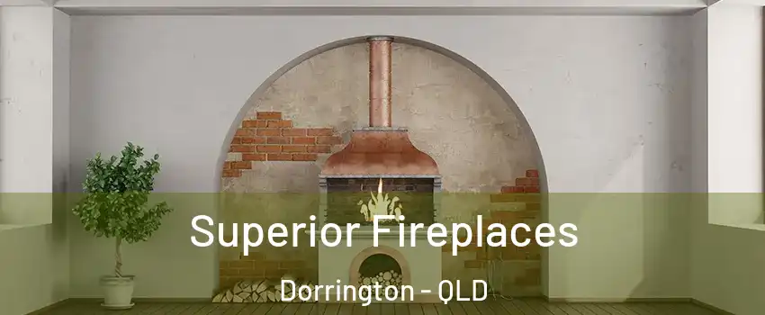 Superior Fireplaces Dorrington - QLD