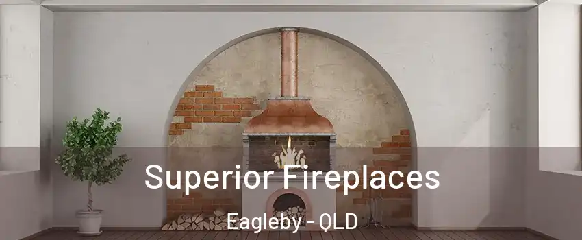  Superior Fireplaces Eagleby - QLD