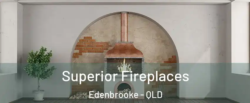 Superior Fireplaces Edenbrooke - QLD