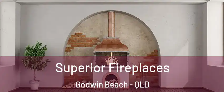 Superior Fireplaces Godwin Beach - QLD