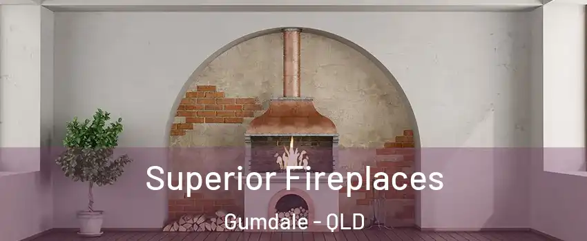 Superior Fireplaces Gumdale - QLD