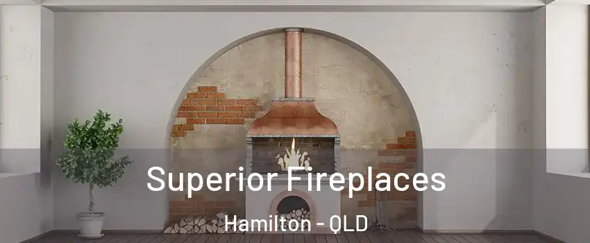 Superior Fireplaces Hamilton - QLD