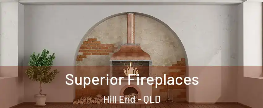 Superior Fireplaces Hill End - QLD
