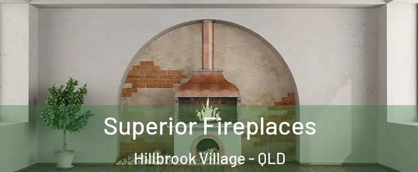 Superior Fireplaces Hillbrook Village - QLD