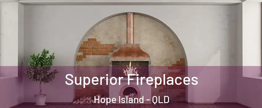 Superior Fireplaces Hope Island - QLD