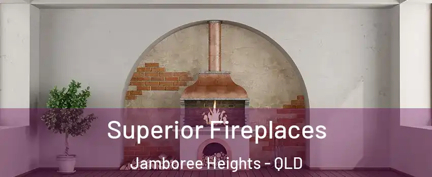 Superior Fireplaces Jamboree Heights - QLD