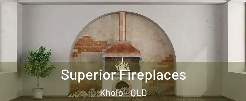  Superior Fireplaces Kholo - QLD
