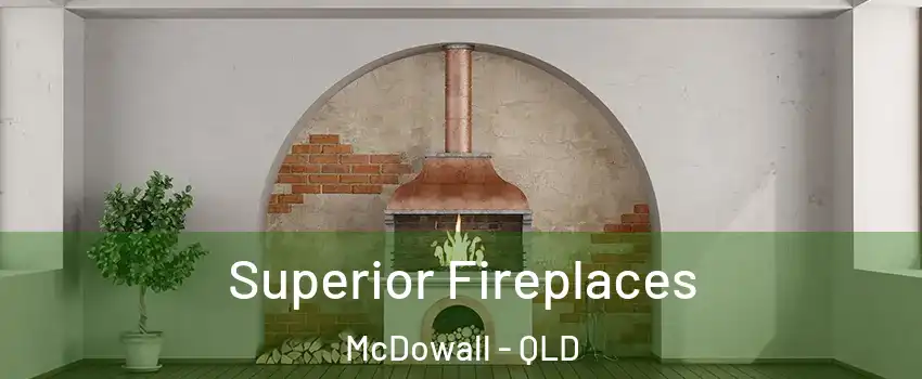 Superior Fireplaces McDowall - QLD