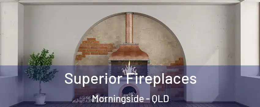 Superior Fireplaces Morningside - QLD