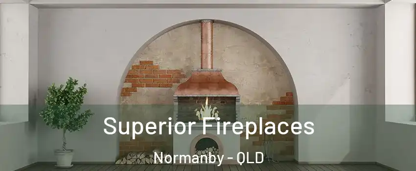  Superior Fireplaces Normanby - QLD