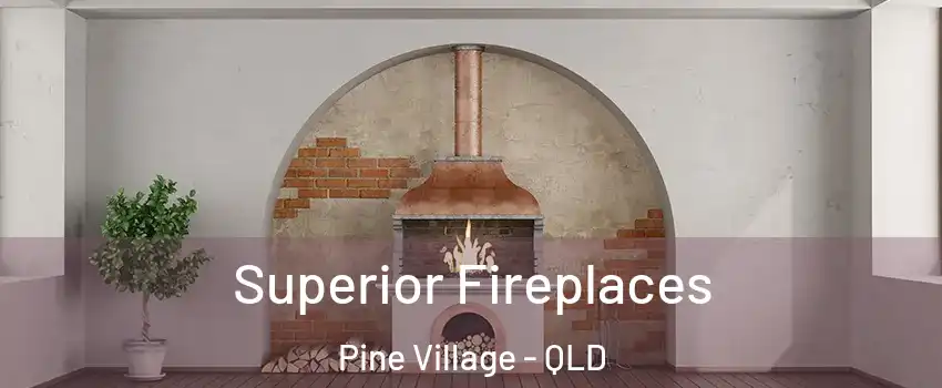 Superior Fireplaces Pine Village - QLD
