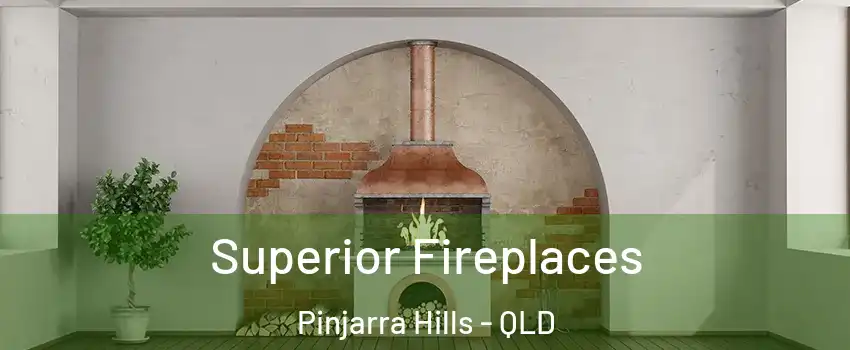 Superior Fireplaces Pinjarra Hills - QLD