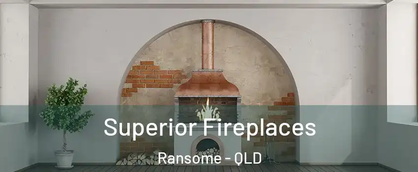 Superior Fireplaces Ransome - QLD