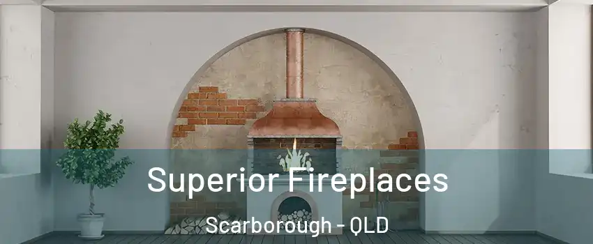  Superior Fireplaces Scarborough - QLD