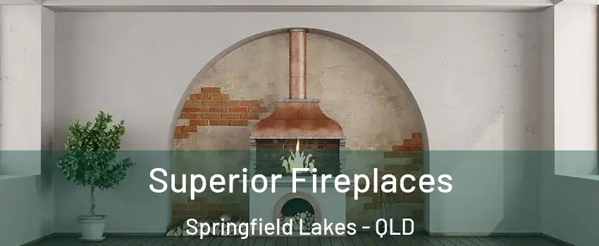 Superior Fireplaces Springfield Lakes - QLD