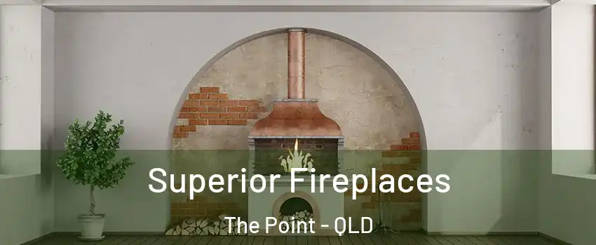 Superior Fireplaces The Point - QLD
