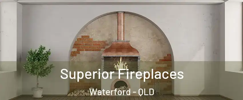 Superior Fireplaces Waterford - QLD