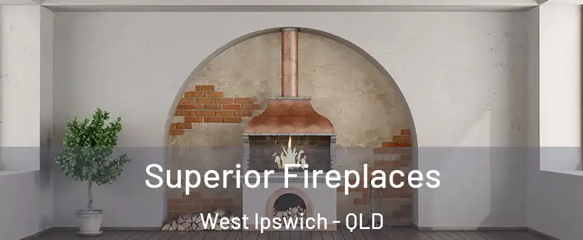 Superior Fireplaces West Ipswich - QLD