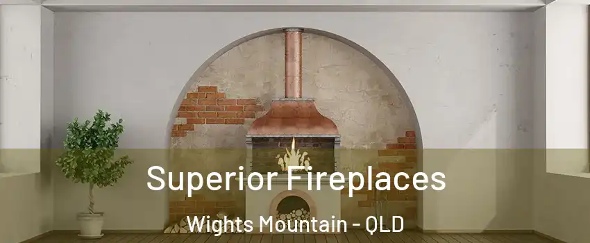 Superior Fireplaces Wights Mountain - QLD