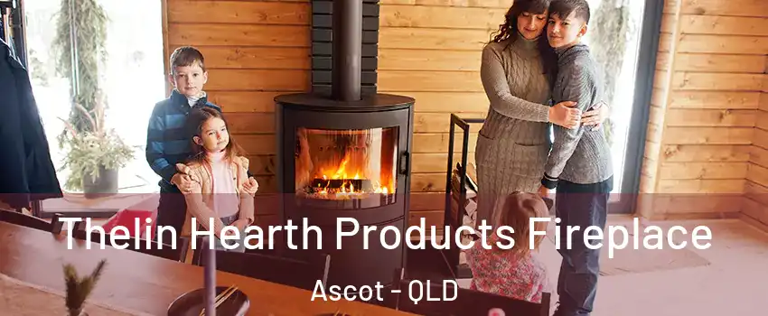 Thelin Hearth Products Fireplace Ascot - QLD