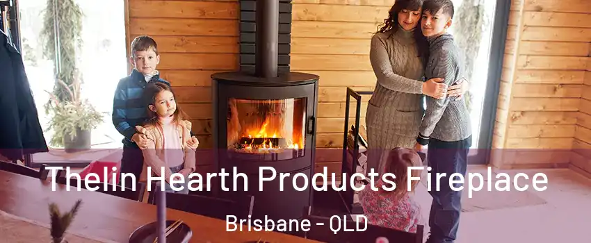 Thelin Hearth Products Fireplace Brisbane - QLD