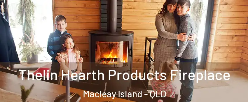 Thelin Hearth Products Fireplace Macleay Island - QLD