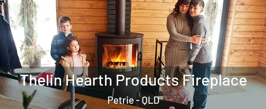 Thelin Hearth Products Fireplace Petrie - QLD