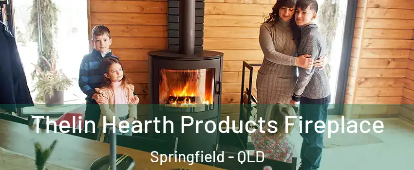 Thelin Hearth Products Fireplace Springfield - QLD