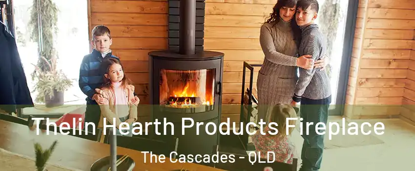 Thelin Hearth Products Fireplace The Cascades - QLD