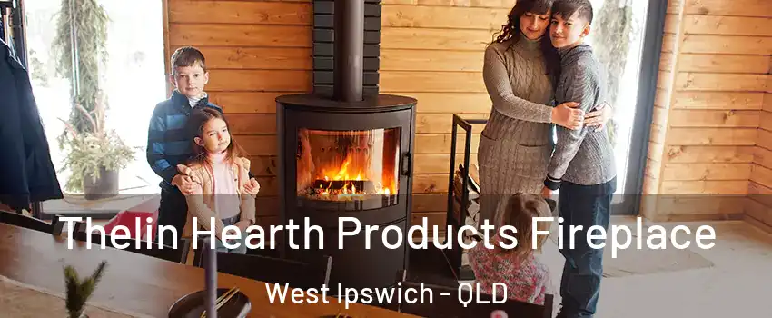 Thelin Hearth Products Fireplace West Ipswich - QLD