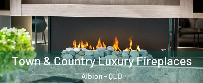 Town & Country Luxury Fireplaces Albion - QLD
