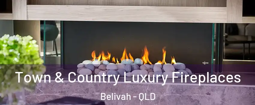 Town & Country Luxury Fireplaces Belivah - QLD