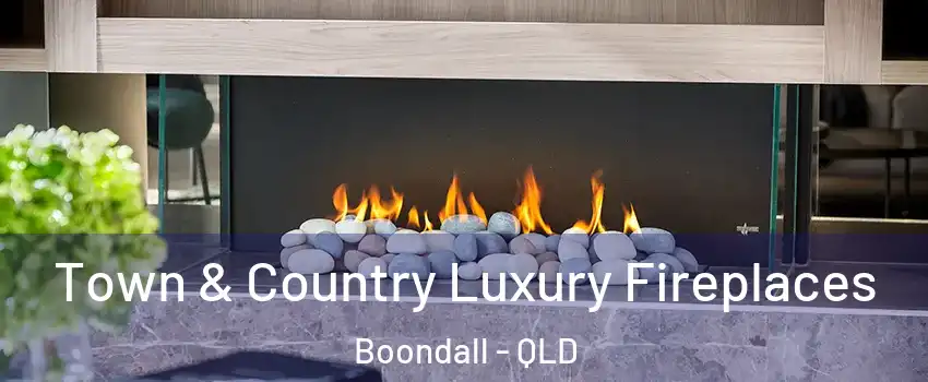 Town & Country Luxury Fireplaces Boondall - QLD