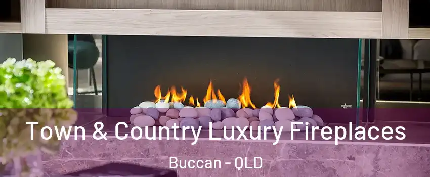 Town & Country Luxury Fireplaces Buccan - QLD