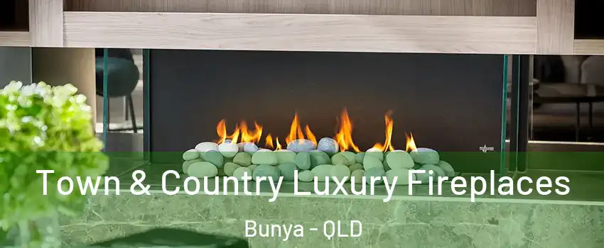 Town & Country Luxury Fireplaces Bunya - QLD