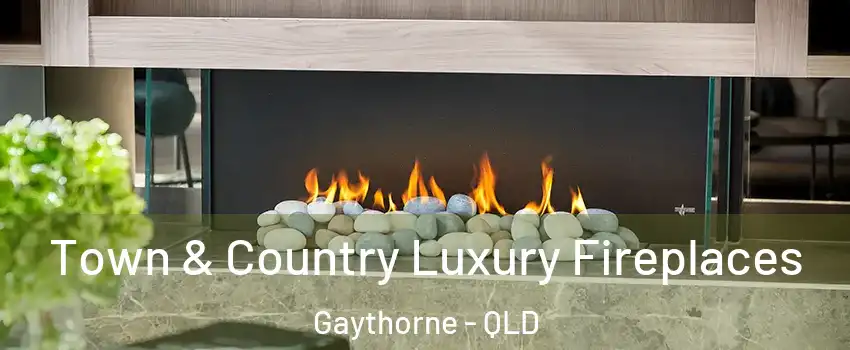 Town & Country Luxury Fireplaces Gaythorne - QLD
