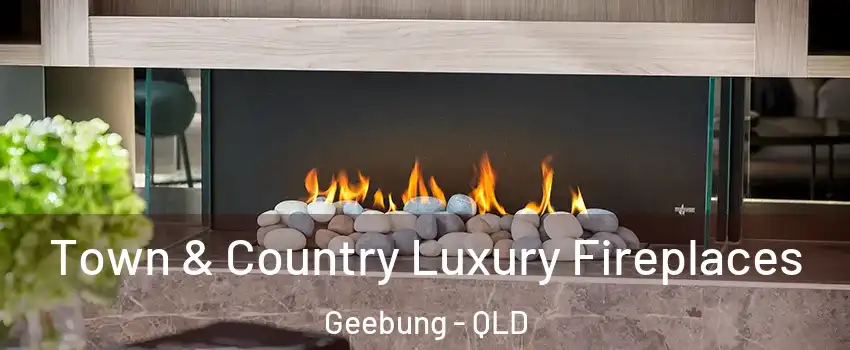  Town & Country Luxury Fireplaces Geebung - QLD