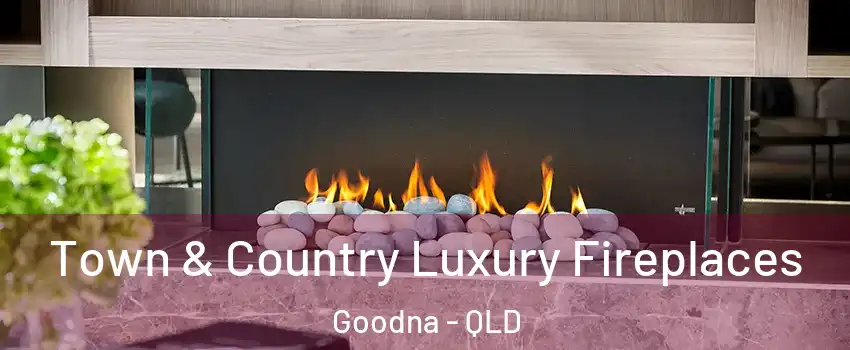 Town & Country Luxury Fireplaces Goodna - QLD