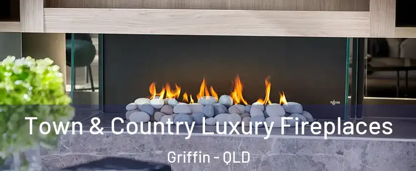 Town & Country Luxury Fireplaces Griffin - QLD