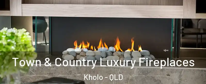 Town & Country Luxury Fireplaces Kholo - QLD