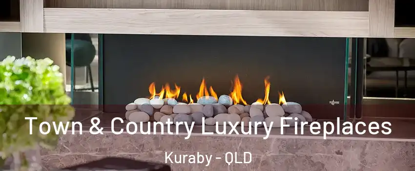 Town & Country Luxury Fireplaces Kuraby - QLD