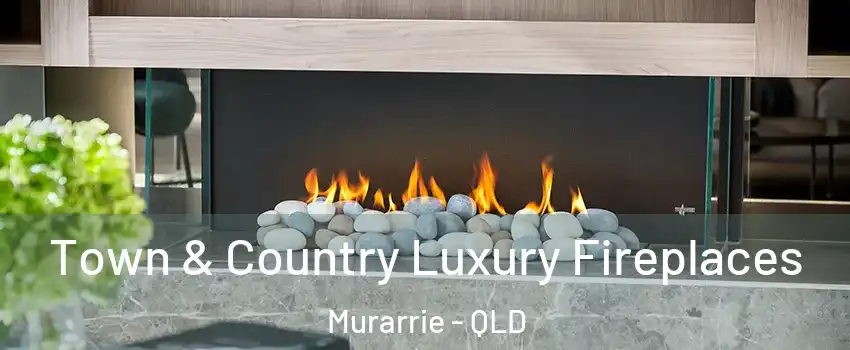 Town & Country Luxury Fireplaces Murarrie - QLD