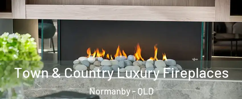 Town & Country Luxury Fireplaces Normanby - QLD