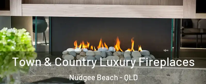 Town & Country Luxury Fireplaces Nudgee Beach - QLD