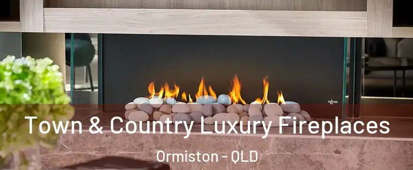 Town & Country Luxury Fireplaces Ormiston - QLD